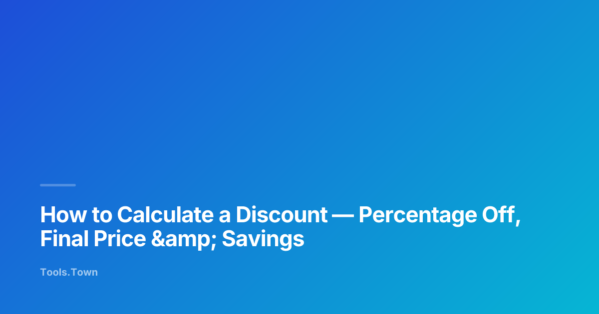 How to Calculate a Discount — 3 Formulas with Examples | Tools.Town Learn