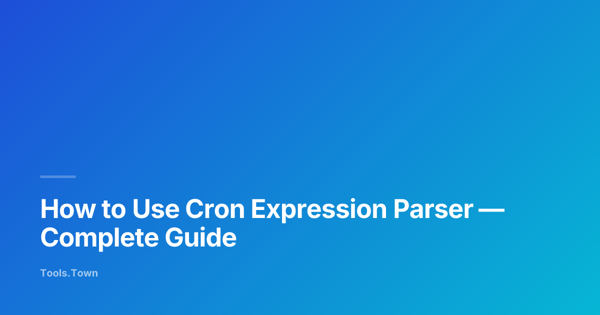 How to Use Cron Expression Parser | Tools.Town Learn