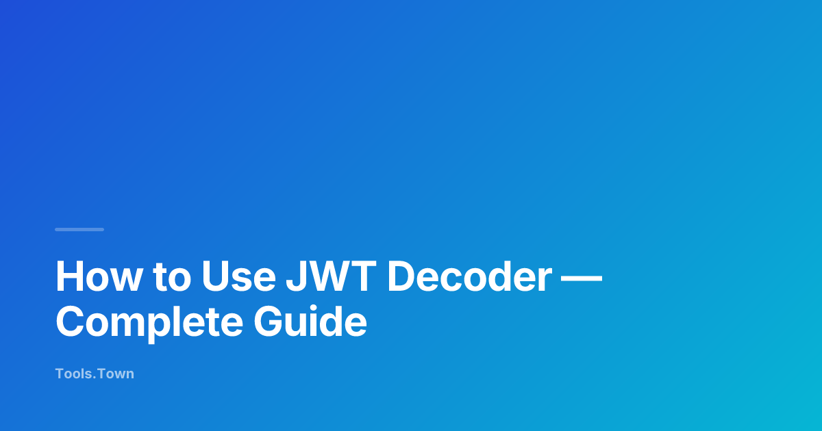 How to Use JWT Decoder | Tools.Town Learn