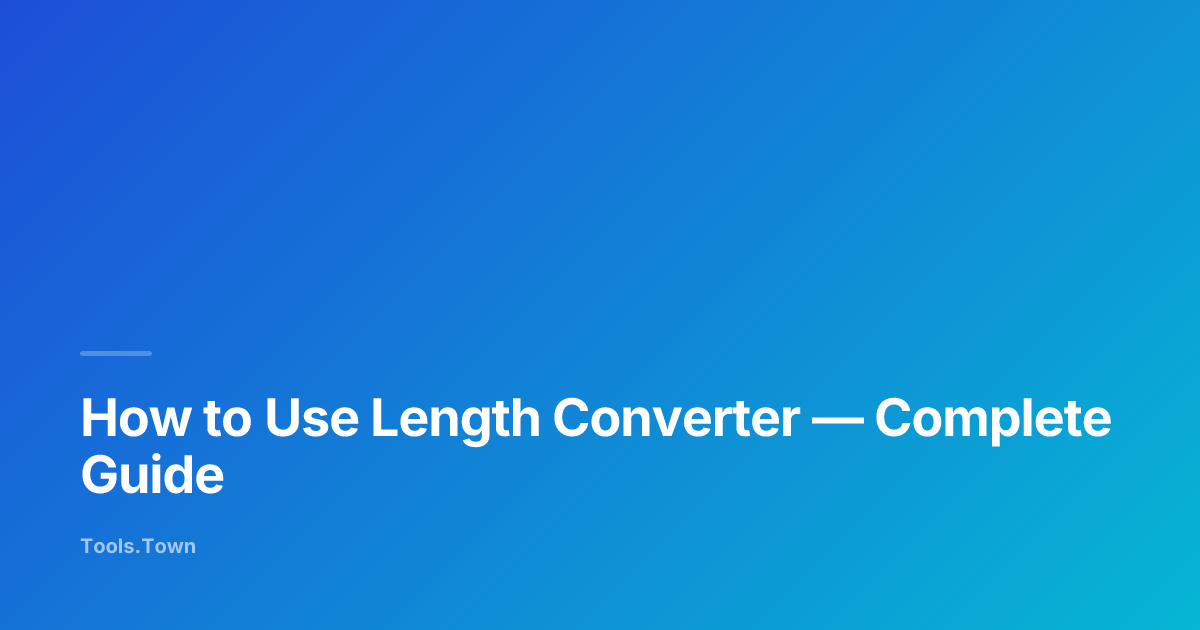 How to Use Length Converter | Tools.Town Learn
