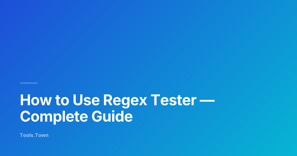 How to Use Regex Tester | Tools.Town Learn