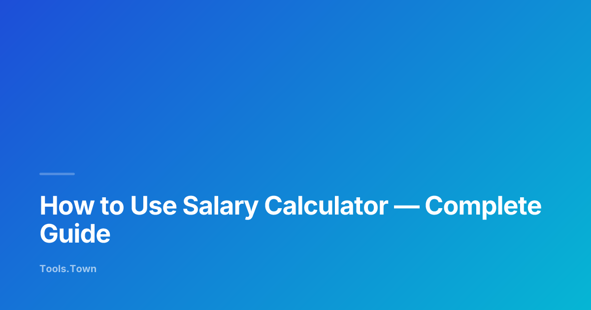 How to Use Salary Calculator | Tools.Town Learn