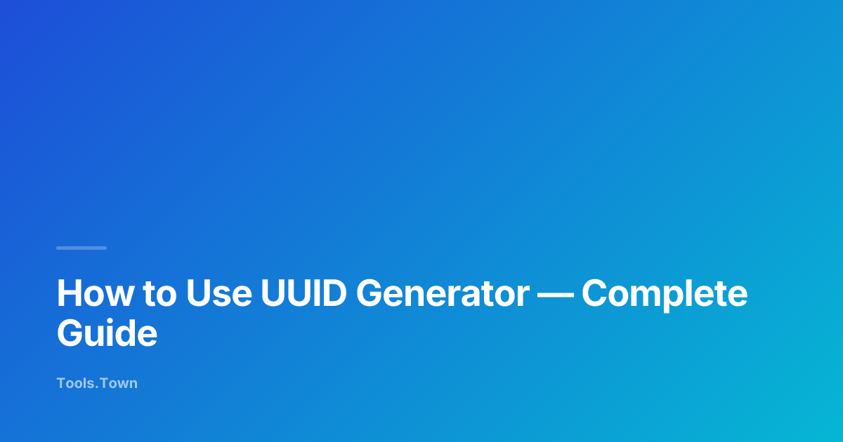 How to Use UUID Generator | Tools.Town Learn