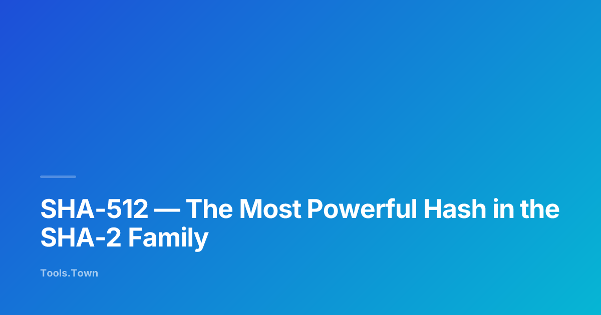 SHA-512 Hash Explained — 128-Character Output & Strongest SHA-2 | Tools ...