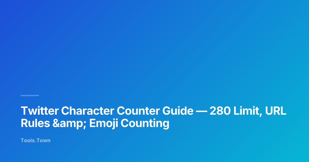 Twitter Character Counter Guide — URL Rules, Emoji & 280 Limit