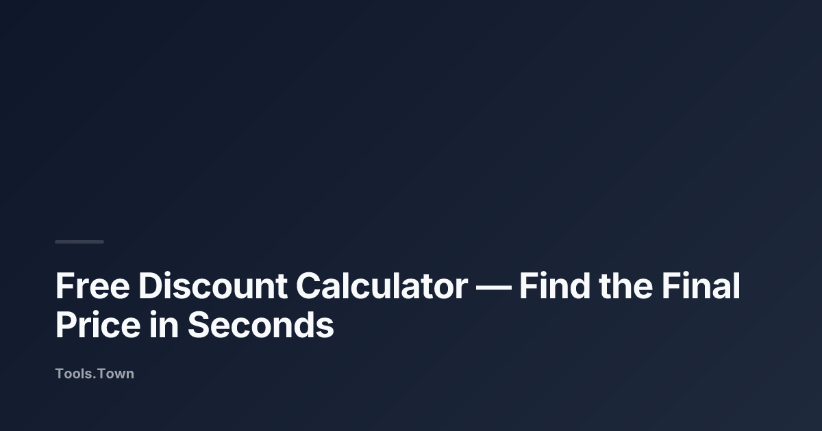 Free Discount Calculator — Find the Final Price in Seconds | Tools.Town ...