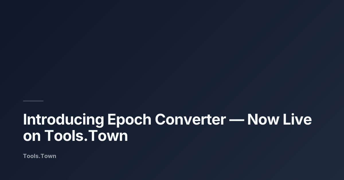 Introducing Epoch Converter | Tools.Town Blog