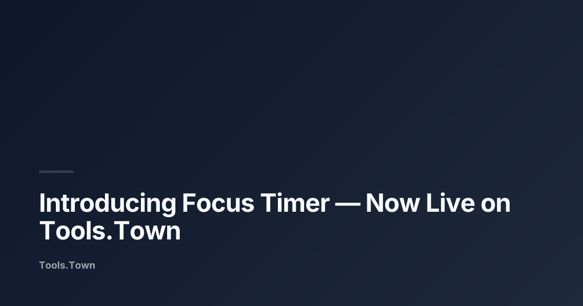 Introducing Focus Timer | Tools.Town Blog