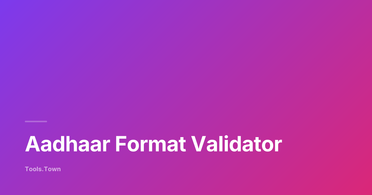 Aadhaar Format Validator — Free Verhoeff Checksum Check | Tools.Town