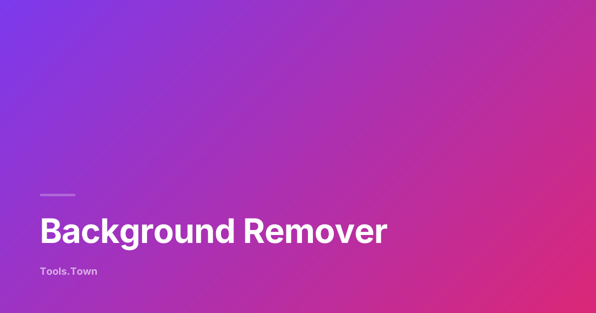AI Background Remover — Clean White & Studio Backgrounds | Tools.Town