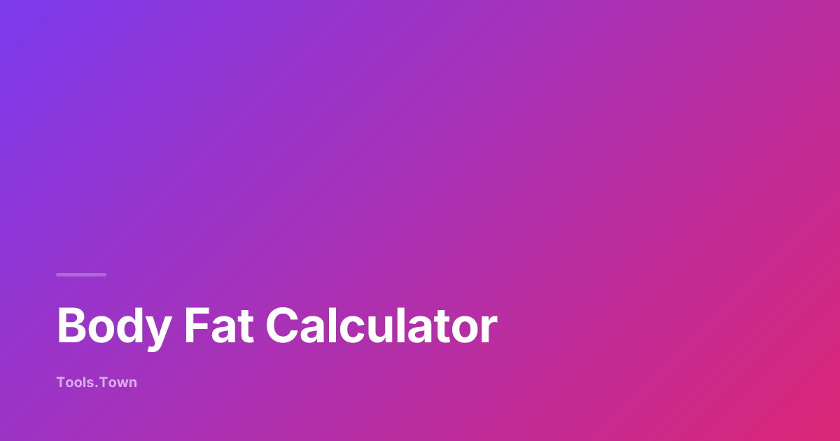 Body Fat Calculator — Free US Navy Method + BMI Method | Tools.Town