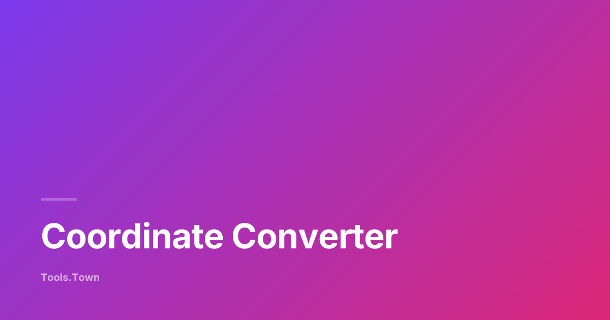 Coordinate Converter — DD, DMS & DMM Lat/Long | Tools.Town