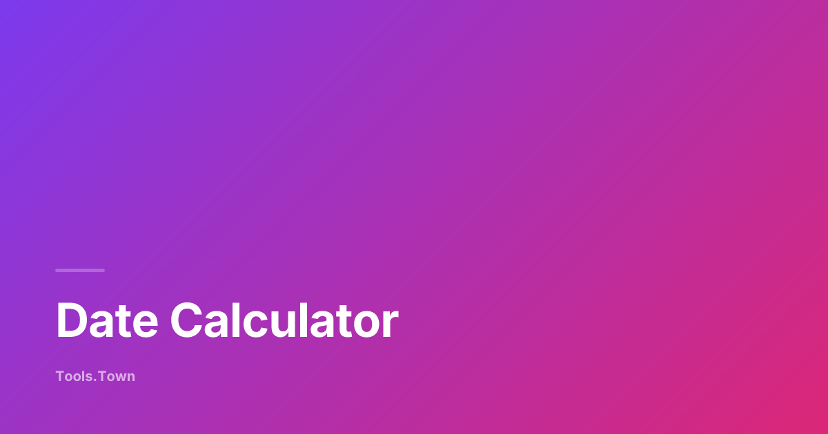 Date Calculator — Add/Subtract Y/M/W/D | Tools.Town