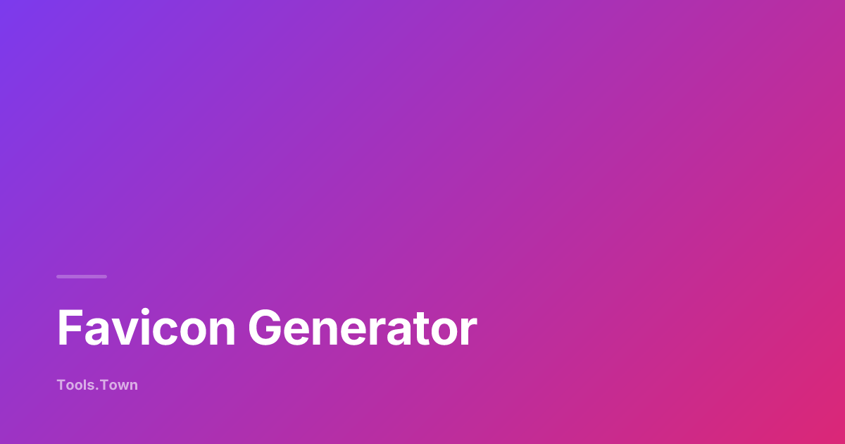 Favicon Generator — 7 Sizes + HTML + Manifest | Tools.Town