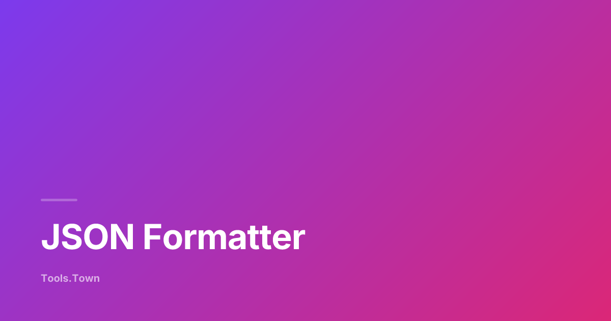 JSON Formatter — Pretty-Print, Minify, Sort Keys | Tools.Town