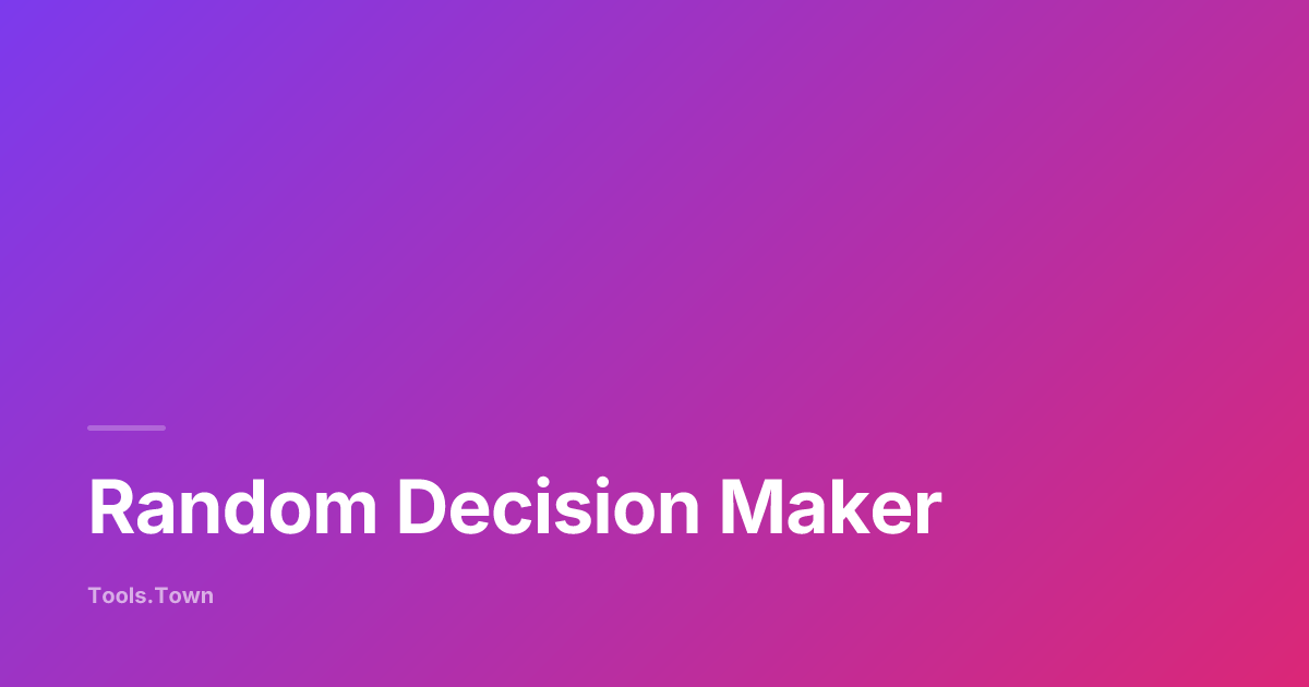 Random Decision Maker — One Click, Animated, History | Tools.Town