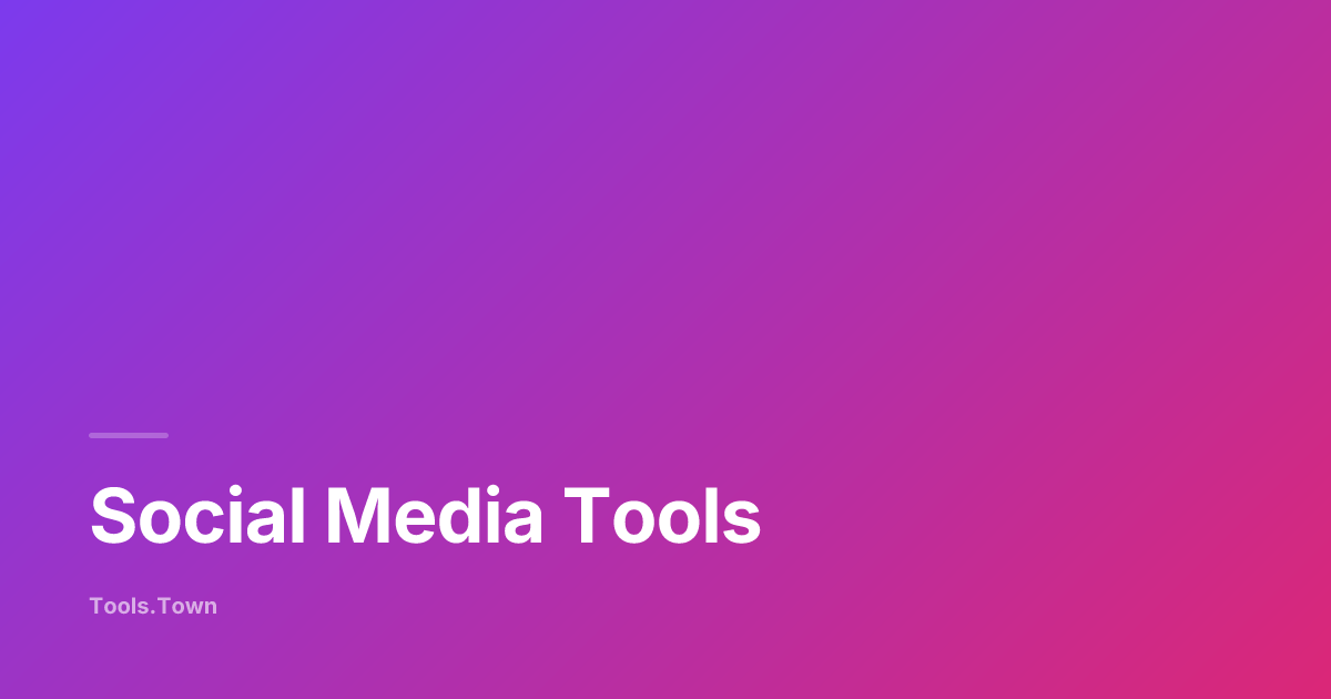Social Media Tools — Free Online Social Media Tools | Tools.Town