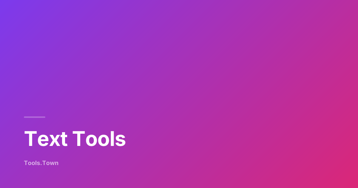 Text Tools — Free Online Text Manipulation Tools | Tools.Town